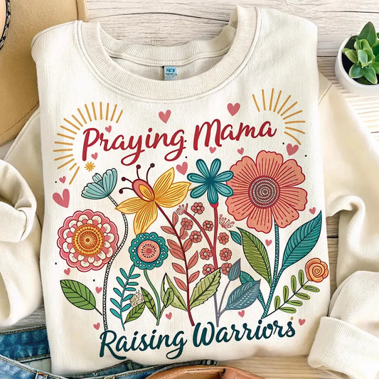 Praying Mama Raising Warriors Mom Sweatshirt