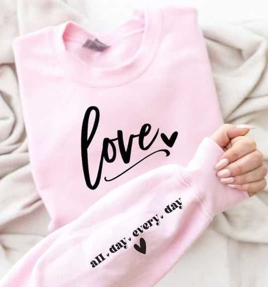Love, All Day Every Day Sweatshirt