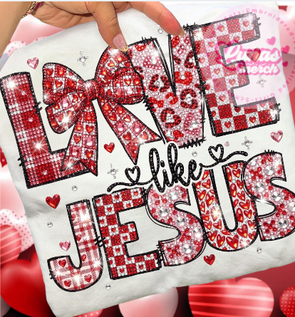 valentines love like Jesus shirt