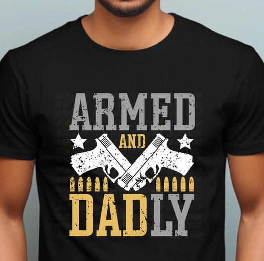 ARMED AND DADLY Fathers Day Shirt