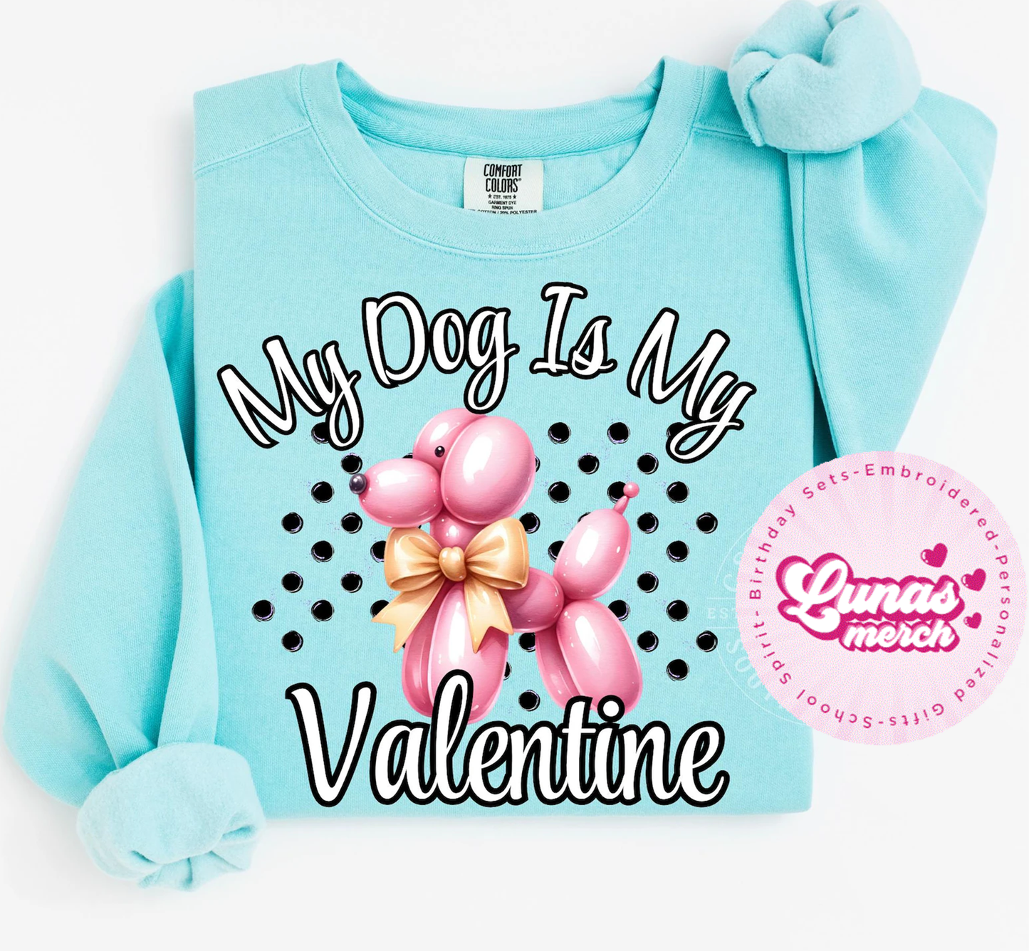 My Dog Is My Valentine Crewneck