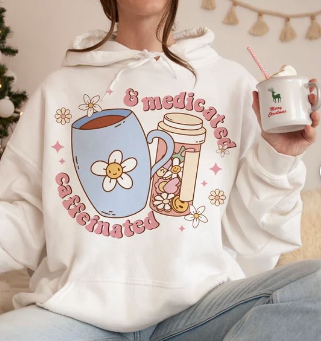 Caffeinated and Medicated Sweatshirt